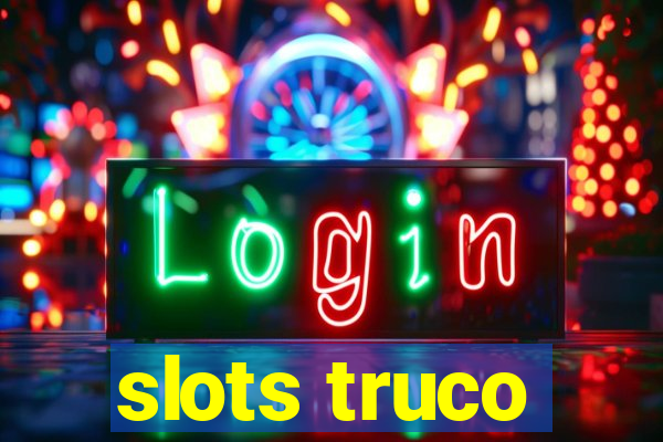 slots truco